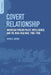 Covert Relationship: American Foreign Policy, Intelligence, and the Iran-Iraq War, 1980-1988 by Bryan Gibson