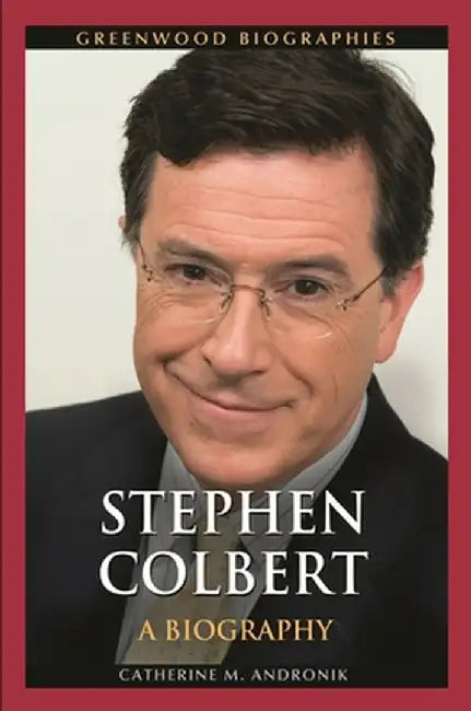 Stephen Colbert: A Biography by Catherine Andronik