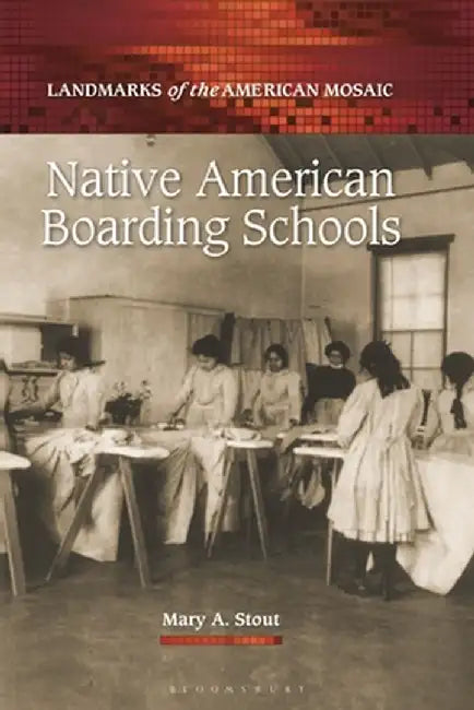 Native American Boarding Schools by Mary Stout