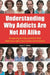 Understanding Why Addicts Are Not All Alike: Recognizing the Types and How Their Differences Affect Intervention and Treatment by Gary Fisher