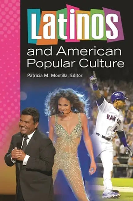 Latinos and American Popular Culture by Patricia Montilla
