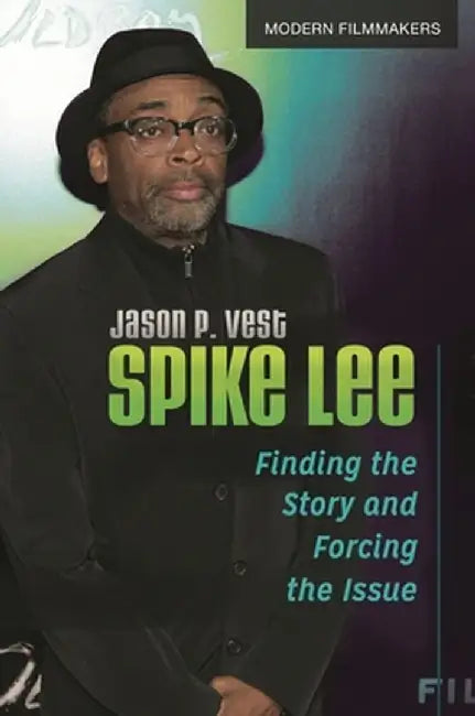 Spike Lee: Finding the Story and Forcing the Issue by Jason Vest