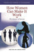 How Women Can Make It Work: The Science of Success by Eden King