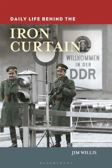 Daily Life Behind the Iron Curtain by Jim Willis