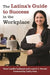 The Latina's Guide to Success in the Workplace by Rose Guilbault