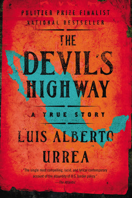 The Devil's Highway: A True Story by Luis Alberto Urrea