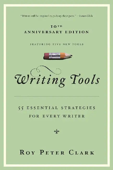 Writing Tools: 50 Essential Strategies for Every Writer by Roy Peter Clark