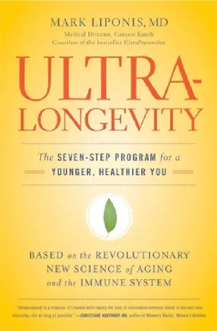 Ultralongevity: The Seven-Step Program for a Younger, Healthier You by Mark Liponis