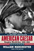 American Caesar: Douglas MacArthur 1880 - 1964 by William Manchester