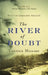 The River Of Doubt: Into the Unknown Amazon by Candice Millard