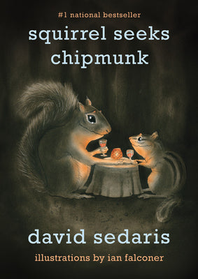 Squirrel Seeks Chipmunk: A Modest Bestiary by David Sedaris