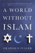 A World Without Islam by Graham E. Fuller