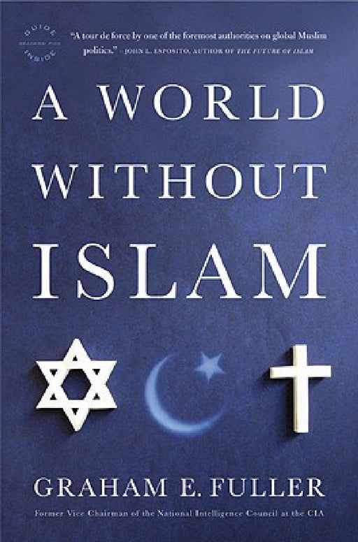A World Without Islam by Graham E. Fuller