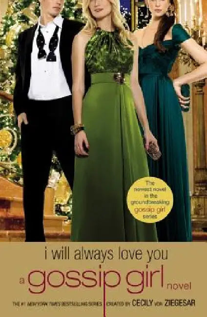 Gossip Girl: I Will Always Love You: A Gossip Girl Novel by Cecily Von Ziegesar