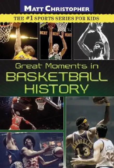 Great Moments in Basketball History by Matt Christopher