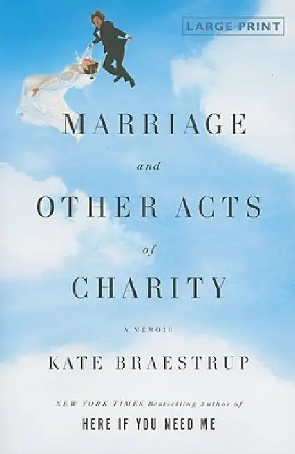 Marriage and Other Acts of Charity: A Memoir (Large type / large print) by Kate Braestrup