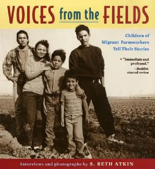 Voices from the Fields: Children of Migrant Farmworkers Tell Their Stories by S. Beth Atkin