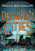 The Drowned Cities by Paolo Bacigalupi
