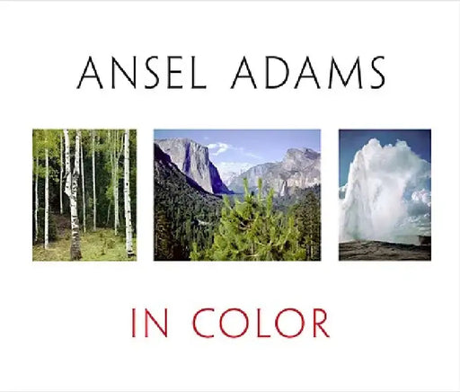 Ansel Adams in Color by Ansel Adams