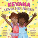 Keyana Loves Her Friend by Natasha Anastasia Tarpley