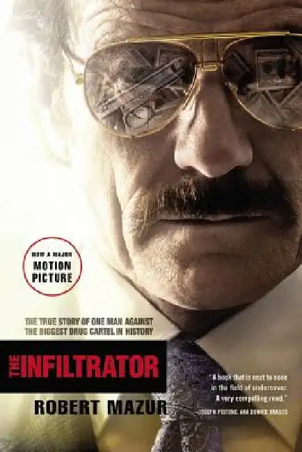 The Infiltrator: The True Story of One Man Against the Biggest Drug Cartel in History by Robert Mazur