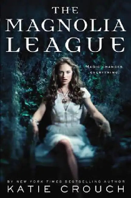 The Magnolia League by Katie Crouch