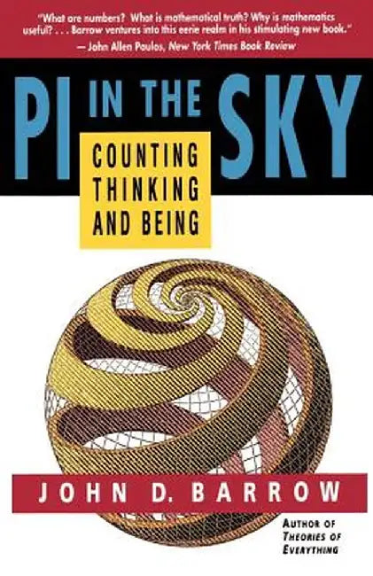 Pi In The Sky: Counting, Thinking, and Being by John D. Barrow