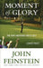 Moment of Glory: The Year Underdogs Ruled Golf by John Feinstein