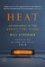 Heat: Adventures in the World's Fiery Places by Bill Streever