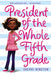 President of the Whole Fifth Grade by Sherri Winston