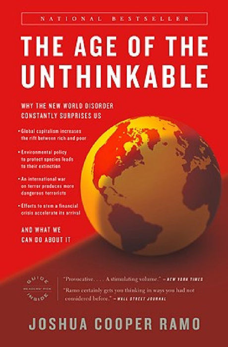 The Age of the Unthinkable: Why the New World Disorder Constantly Surprises Us And What We Can Do About It by Joshua Cooper Ramo