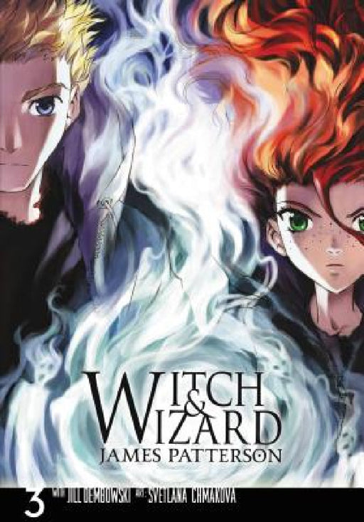 Witch & Wizard: The Manga, Volume 3 by James Patterson, Svetlana Chmakova, Jill Dembowski