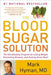 The Blood Sugar Solution: The Ultrahealthy Program for Losing Weight, Preventing Disease, and Feeling Great Now! by Mark Hyman