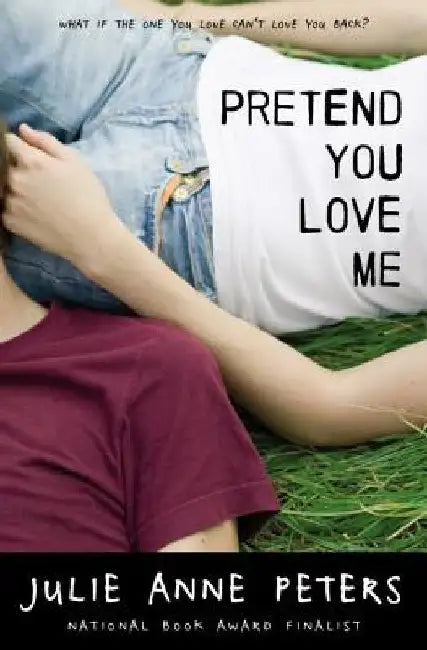 Pretend You Love Me by Julie Anne Peters