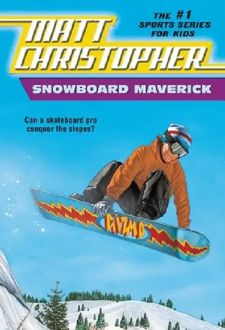 Snowboard Maverick: Can a Skateboard Pro Conquer the Slopes? by Matt Christopher