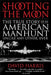 Shooting the Moon: the True Story of an American Manhunt Unlike Any Other, Ever by David Harris
