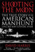 Shooting the Moon: the True Story of an American Manhunt Unlike Any Other, Ever by David Harris