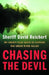 Chasing the Devil: My Twenty-Year Quest to Capture the Green River Killer by David Reichert