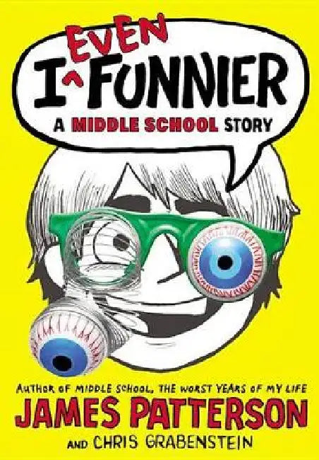 I Even Funnier: A Middle School Story by James Patterson