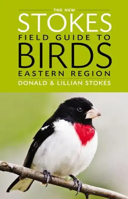 The New Stokes Field Guide to Birds: Eastern Region by Donald Stokes