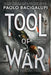 Tool of War by Paolo Bacigalupi