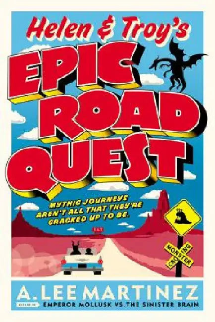 Helen & Troy's Epic Road Quest by A. Lee Martinez
