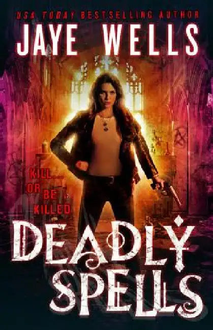 Deadly Spells by Jaye Wells