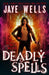 Deadly Spells by Jaye Wells