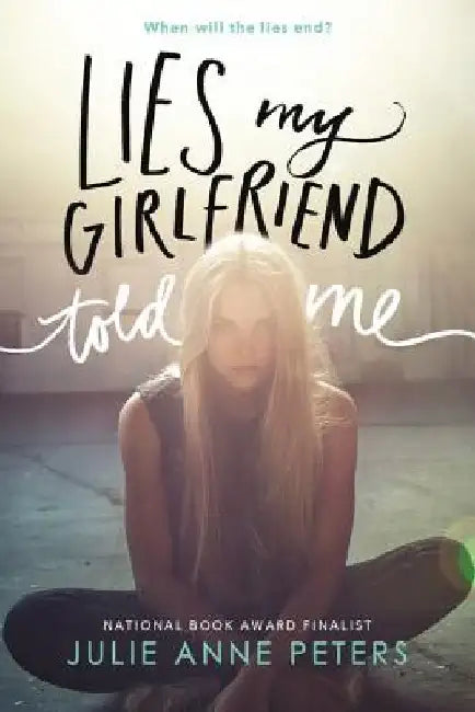 Lies My Girlfriend Told Me by Julie Anne Peters