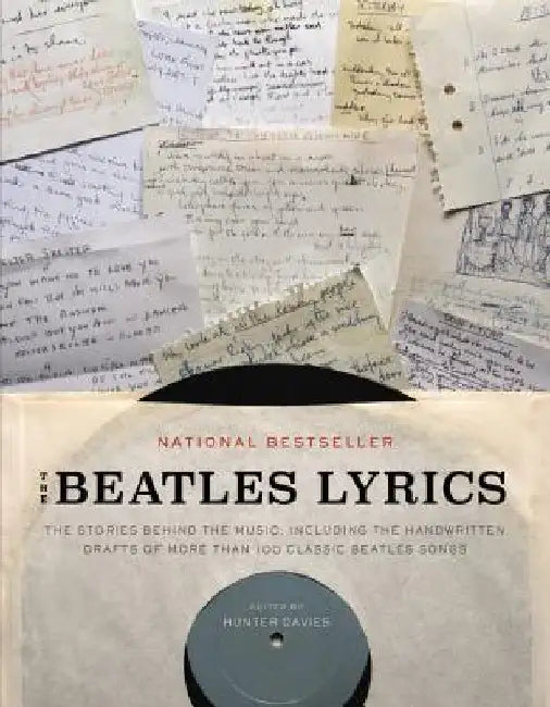 The Beatles Lyrics: The Stories Behind the Music, Including the Handwritten Drafts of More Than 100 Classic Beatles Songs by Hunter Davies