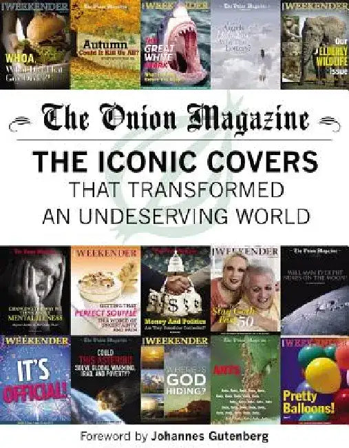 The Onion Magazine: The Iconic Covers That Transformed an Undeserving World by The Onion