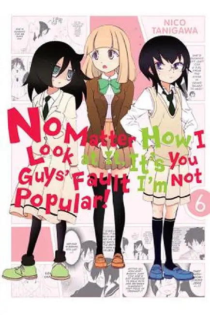 No Matter How I Look at It, It's You Guys' Fault I'm Not Popular!, Vol. 6 by Nico Tanigawa