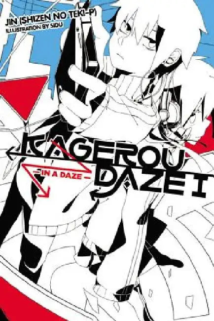 Kagerou Daze, Vol. 1 (Light Novel): In a Daze by Jin (Shizen No Teki P)