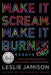Make It Scream, Make It Burn: Essays by Leslie Jamison